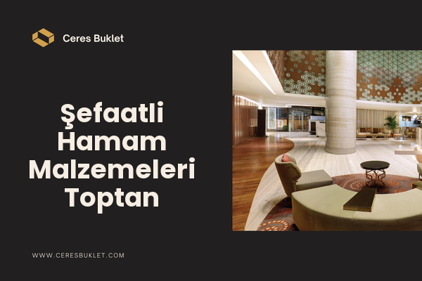Şefaatli Hamam Malzemeleri Toptan