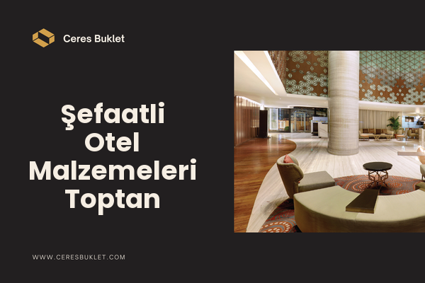 Şefaatli Otel Malzemeleri Toptan