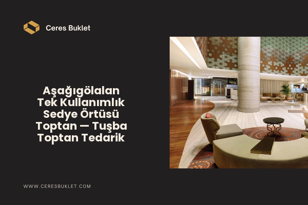 Aşağıgölalan Tek Kullanımlık Sedye Örtüsü Toptan — Tuşba Toptan Tedarik