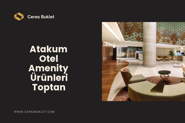 Atakum Otel Amenity Ürünleri Toptan