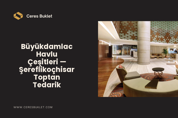 Büyükdamlac Havlu Çeşitleri — Şereflikoçhisar Toptan Tedarik