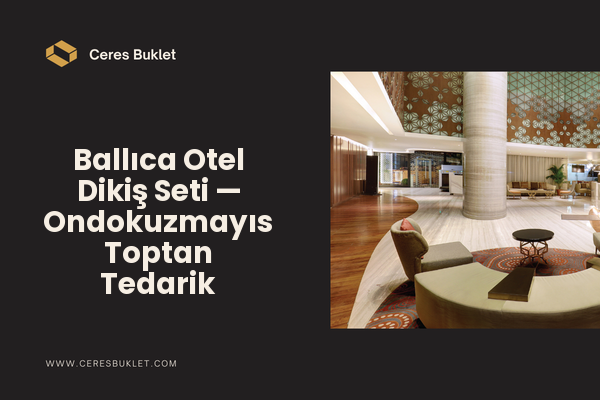 Ballıca Otel Dikiş Seti — Ondokuzmayıs Toptan Tedarik