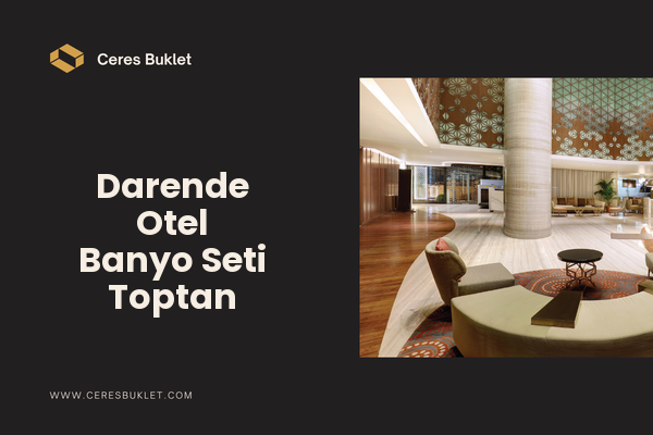 Darende Otel Banyo Seti Toptan