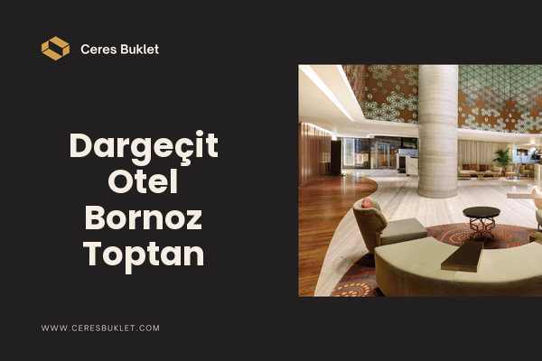 Dargeçit Otel Bornoz Toptan