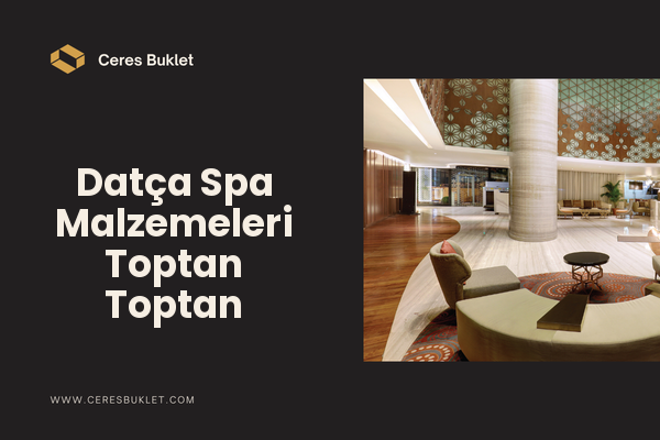 Datça Spa Malzemeleri Toptan Toptan