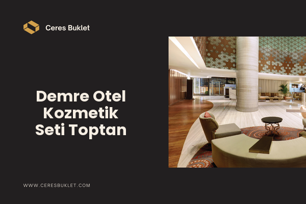 Demre Otel Kozmetik Seti Toptan