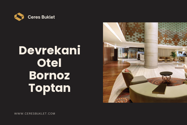 Devrekani Otel Bornoz Toptan