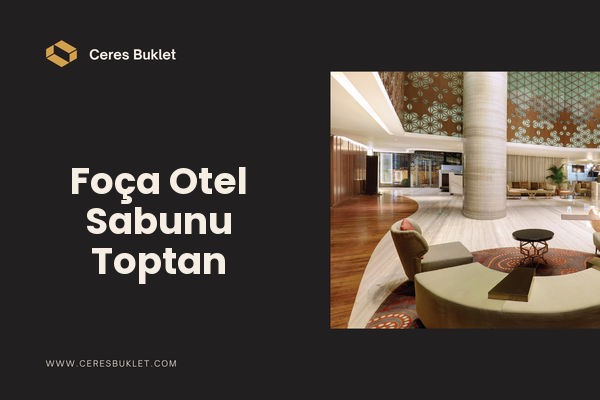 Foça Otel Sabunu Toptan