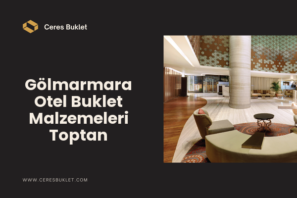 Gölmarmara Otel Buklet Malzemeleri Toptan