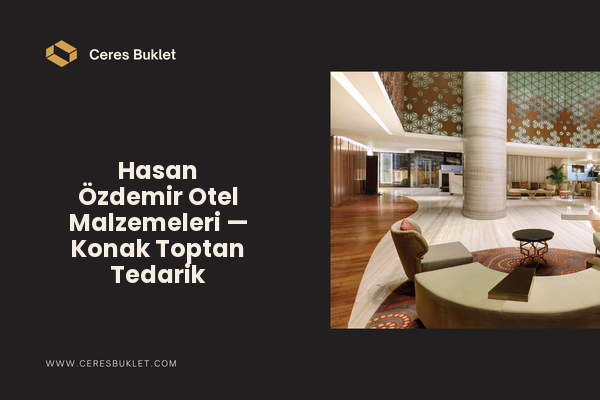 Hasan Özdemir Otel Malzemeleri — Konak Toptan Tedarik