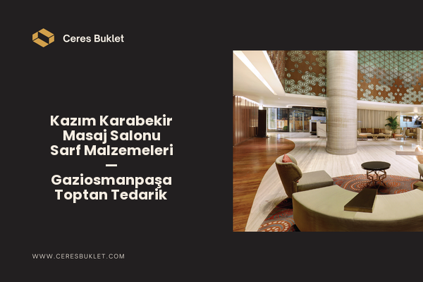 Kazım Karabekir Masaj Salonu Sarf Malzemeleri — Gaziosmanpaşa Toptan Tedarik