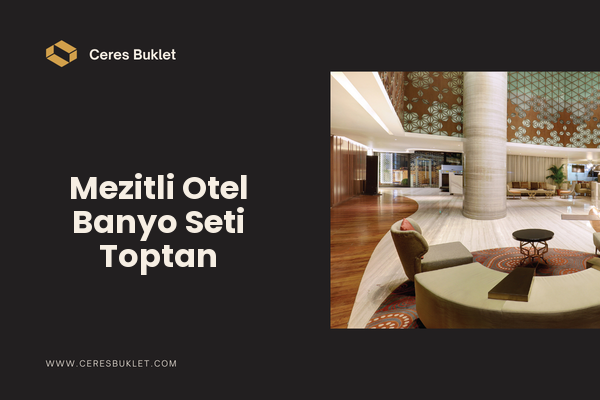 Mezitli Otel Banyo Seti Toptan