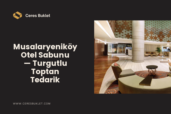 Musalaryeniköy Otel Sabunu — Turgutlu Toptan Tedarik