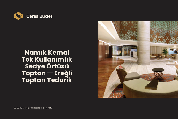 Namık Kemal Tek Kullanımlık Sedye Örtüsü Toptan — Ereğli Toptan Tedarik