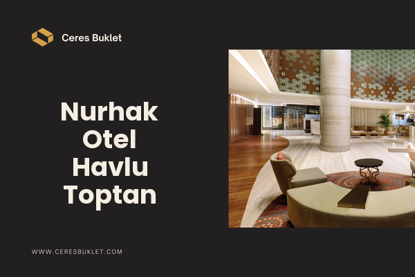 Nurhak Otel Havlu Toptan