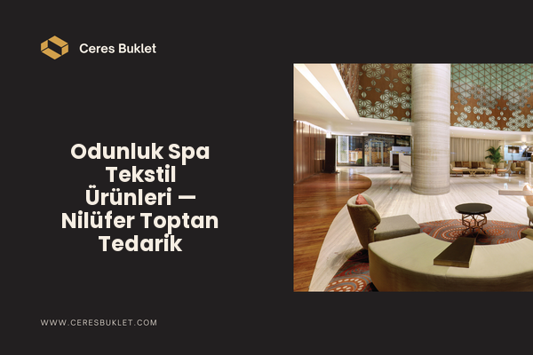 Odunluk Spa Tekstil Ürünleri — Nilüfer Toptan Tedarik