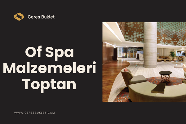 Of Spa Malzemeleri Toptan