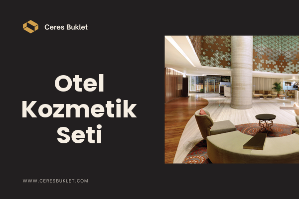 Aksaray Otel Kozmetik Seti Tedarikçisi