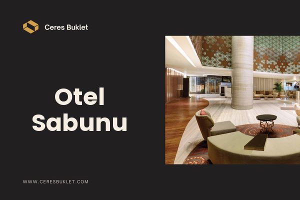 Düzce Otel Sabunu Tedarikçisi