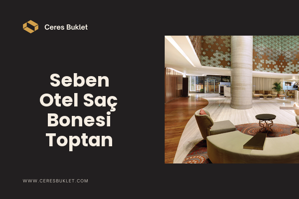 Seben Otel Saç Bonesi Toptan