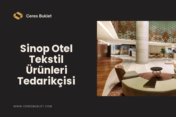 Sinop Otel Tekstil Ürünleri Tedarikçisi