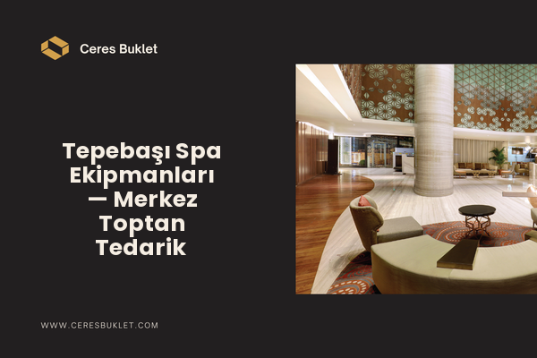 Tepebaşı Spa Ekipmanları — Merkez Toptan Tedarik