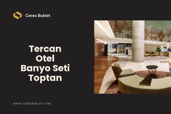 Tercan Otel Banyo Seti Toptan