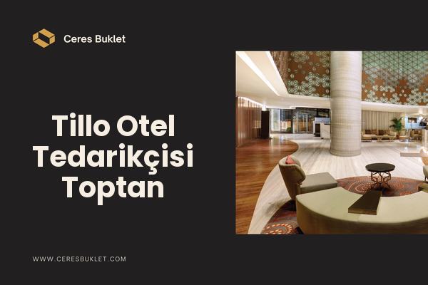 Tillo Otel Tedarikçisi Toptan