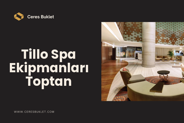Tillo Spa Ekipmanları Toptan