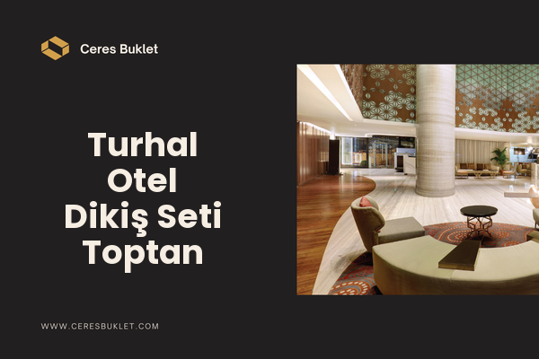 Turhal Otel Dikiş Seti Toptan
