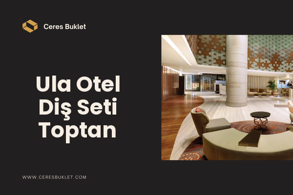 Ula Otel Diş Seti Toptan