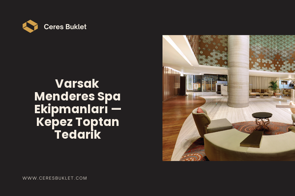 Varsak Menderes Spa Ekipmanları — Kepez Toptan Tedarik