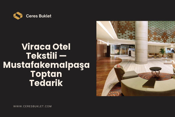 Viraca Otel Tekstili — Mustafakemalpaşa Toptan Tedarik