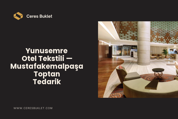 Yunusemre Otel Tekstili — Mustafakemalpaşa Toptan Tedarik